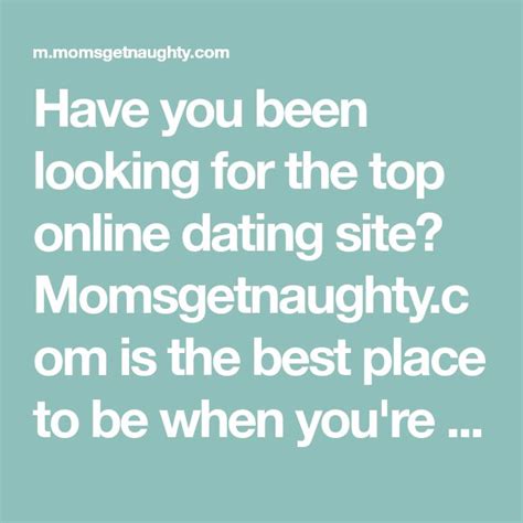 momsgetnaughty|Try the Top Site for Dating and Relationship 